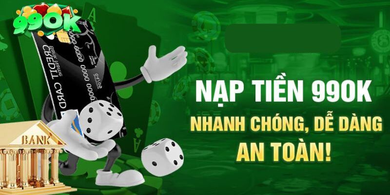 Hướng dẫn bet thủ cách Nạp Tiền 99OK